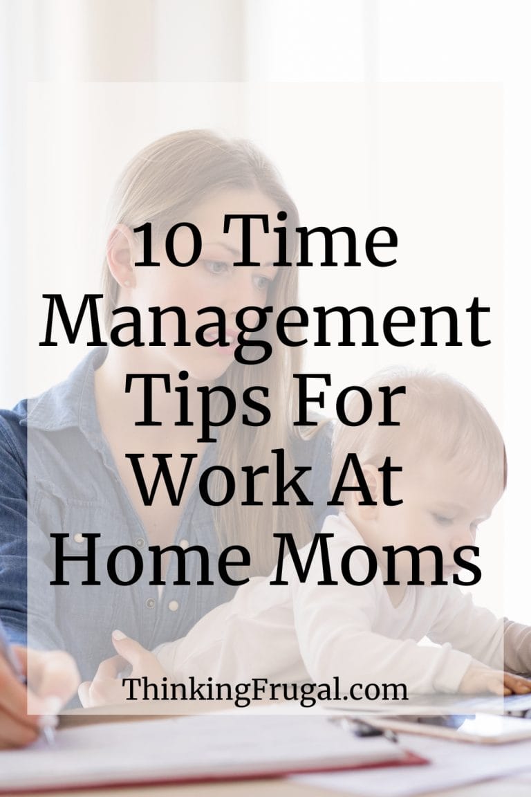 10 Time Management Tips for Work at Home Moms - Thinking Frugal